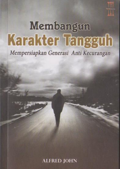 Membangun Karakter Tangguh Mempersiapkan Generasi Anti Kecurangan 